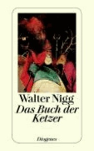 Das Buch der Ketzer - Von Simon Magus bis Leo Tolstoi.