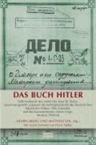 Das Buch Hitler - Geheimdossier des NKWD für Josef W. Stalin, zusammengestellt aufgrund der Verhörprotokolle des Persönlichen Adjutanten Hitlers, Otto Gönsche, und des Kammerdieners Heinz Linge, Moskau 1948/49.