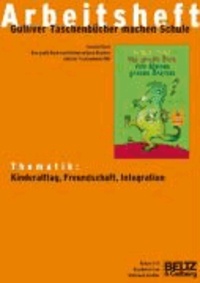 'Das Buch vom kleinen grünen Drachen'. Arbeitsheft - Thematik: Kinderalltag, Freundschaft, Gefühle. Klasse 2/3.