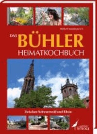 Das Bühler Heimatkochbuch - Zwischen Schwarzwald und Rhein.