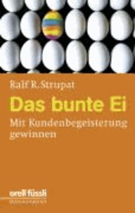 Das bunte Ei - Mit Kundenbegeisterung gewinnen.