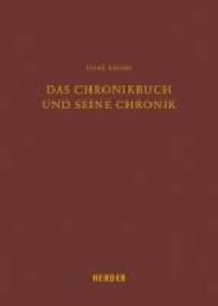 Das Chronikbuch und seine Chronik - Zur Entstehung und Rezeption eines biblischen Buches.