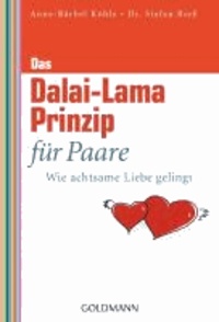 Das Dalai-Lama-Prinzip für Paare - Wie achtsame Liebe gelingt.