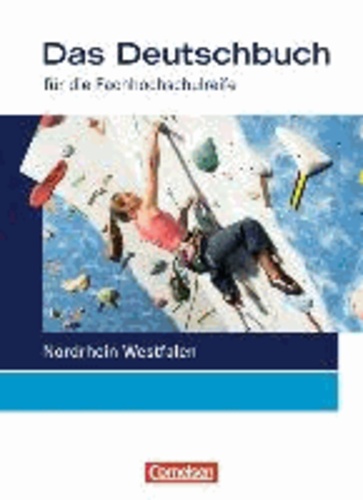 Das Deutschbuch 11./12. Schuljahr Schülerbuch. Fachhochschulreife Nordrhein-Westfalen.