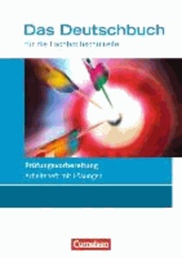 Das Deutschbuch für die Fachhochschulreife 11./12. Schuljahr. Prüfungsvorbereitung - Arbeitsheft mit Lösungen.