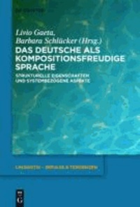 Das Deutsche als kompositionsfreudige Sprache - Strukturelle Eigenschaften und systembezogene Aspekte.