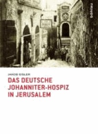 Das deutsche Johanniter-Hospiz in Jerusalem.