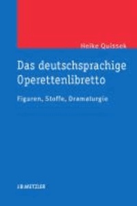 Das deutschsprachige Operettenlibretto - Figuren, Stoffe, Dramaturgie.