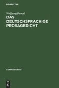 Das deutschsprachige Prosagedicht - Theorie und Geschichte einer literarischen Gattung der Moderne.