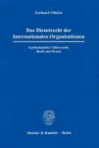Das Dienstrecht der Internationalen Organisationen - Institutionelles Völkerrecht, Recht und Praxis.