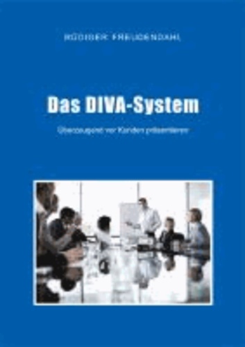 Das DIVA-System - Überzeugend vor Kunden präsentieren.