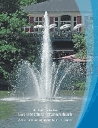 Das Dresdner Brunnenbuch - Wasser in seiner schönsten Form, Band I.