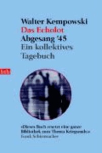 Das Echolot. Abgesang '45 - Ein kollektives Tagebuch.