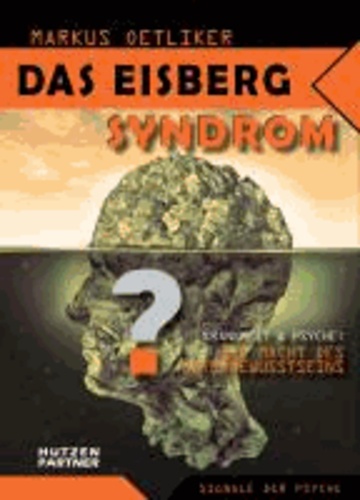 Das Eisberg Syndrom - Die Macht des Unterbewusstseins.