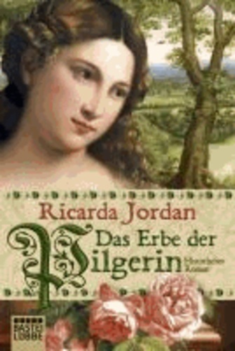 Das Erbe der Pilgerin - Historischer Roman.