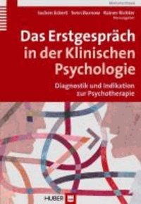 Das Erstgespräch in der Klinischen Psychologie - Diagnostik und Indikation in der Psychotherapie.