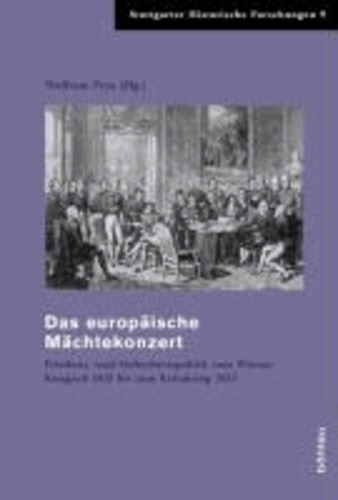 Das europäische Mächtekonzert - Friedens- und Sicherheitspolitik vom Wiener Kongress 1815 bis zum Krimkrieg 1853.