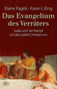 Das Evangelium des Verräters - Judas und der Kampf um das wahre Christentum.