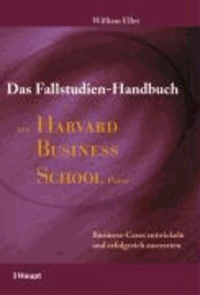 Das Fallstudien-Handbuch der Harvard Business School Press - Business-Cases entwickeln und erfolgreich auswerten.