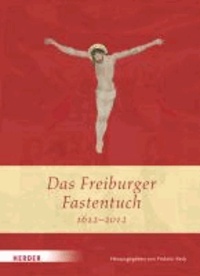 Das Freiburger Fastentuch 1612 - 2012.