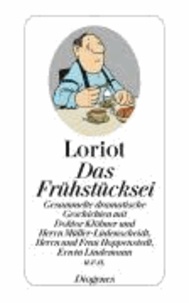 Das Frühstücksei - Gesammelte dramatische Geschichten mit Doktor Klöbner und Herrn Müller-Lüdenscheidt, Herrn und Frau Hoppenstedt, Erwin Lindemann u.v.a..