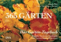 Das Garten-Tagebuch. 365 Gärten - Ratgeber durchs Gartenjahr und Garten-Tagebuch in einem.
