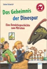 Das Geheimnis der Dinospur - Eine Detektivgeschichte zum Mitraten.