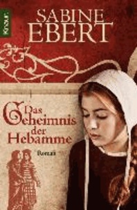 Das Geheimnis der Hebamme - Hebammen Saga 1.