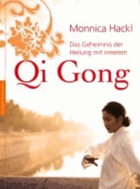 Das Geheimnis der Heilung mit innerem Qi Gong.