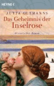 Das Geheimnis der Inselrose - Historischer Roman.
