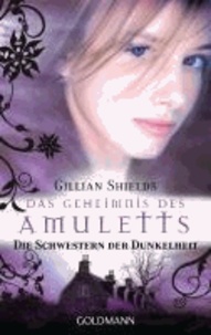 Das Geheimnis des Amuletts - Die Schwestern der Dunkelheit.