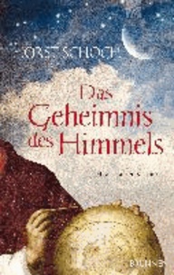 Das Geheimnis des Himmels - Historischer Roman.