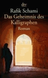 Das Geheimnis des Kalligraphen - Roman.