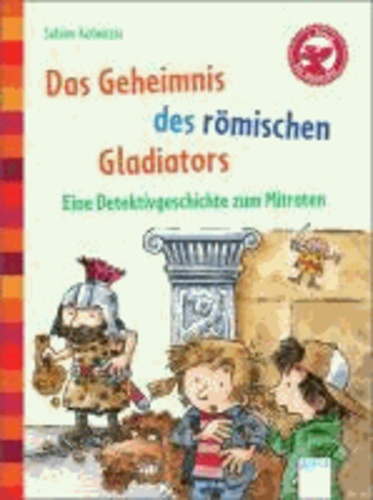 Das Geheimnis des römischen Gladiators. Eine Detektivgeschichte zum Mitraten - Der Bücherbär: Eine Geschichte für Erstleser.