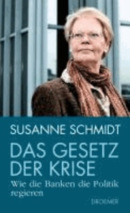 Das Gesetz der Krise - Wie die Banken die Politik regieren.