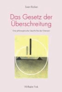 Das Gesetz der Überschreitung - Eine philosophische Geschichte der Grenzen.