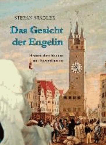 Das Gesicht der Engelin - Historischer Roman aus Niederbayern.