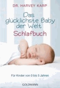 Das glücklichste Baby der Welt - Schlafbuch - Für Kinder von 0 bis 5 Jahren.