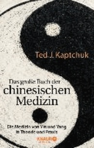 Das große Buch der chinesischen Medizin - Die Medizin von Yin und Yang in Theorie und Praxis.