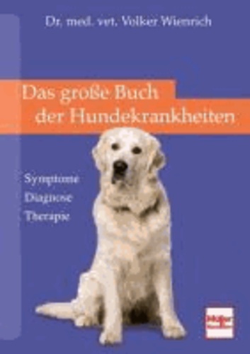 Das große Buch der Hundekrankheiten - Symptome . Diagnosen . Therapie.