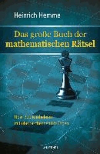 Das große Buch der mathematischen Rätsel - Über 200 Knobeleien mit überraschenden Lösungen.