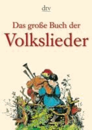 Das große Buch der Volkslieder - Über 400 Lieder aus Deutschland, Österreich und der Schweiz.