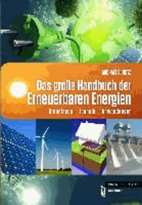 Das große Handbuch der Erneuerbaren Energien - Grundlagen - Technik - Anwendungen.