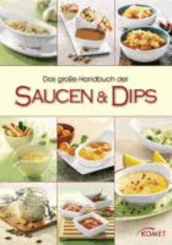 Das große Handbuch der Saucen & Dips.