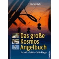 Das große Kosmos Angelbuch - Technik. Taktik. Tolle Fänge.