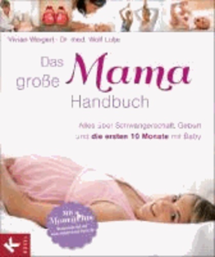Das große Mama-Handbuch - Alles über Schwangerschaft, Geburt und die ersten 10 Monate mit Baby. Mit MamaPlus: Bonusmaterial auf www.mama-kind-buch.de -.