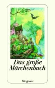 Das große Märchenbuch - Die schönsten Märchen aus Europa.