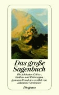 Das große Sagenbuch - Die schönsten Götter-, Helden- und Rittersagen.