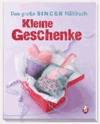 Das große SINGER Nähbuch Kleine Geschenke.