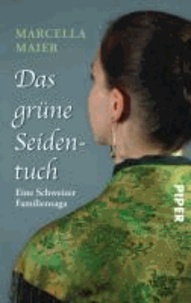 Das grüne Seidentuch - Eine Schweizer Familiensaga.